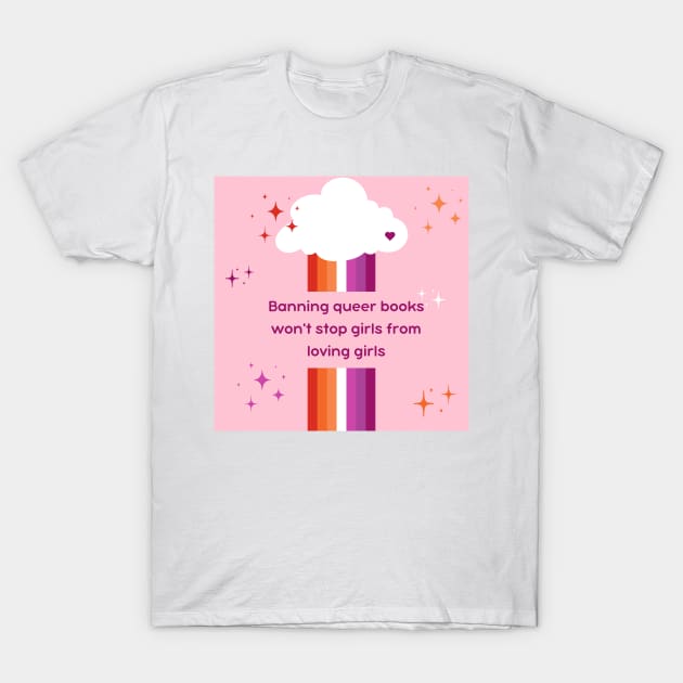 Banning books won't stop girls from loving girls T-Shirt by MysteriesBooks